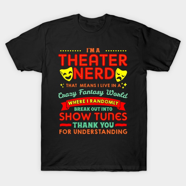 I'm A Theatre Nerd-Theater Nerd T Shirt T-Shirt by Gavinstees